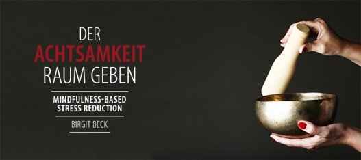 "DER ACHTSAMKEIT RAUM GEBEN" der neue 8-Wochen MBSR-Kurs startet im Oktober!